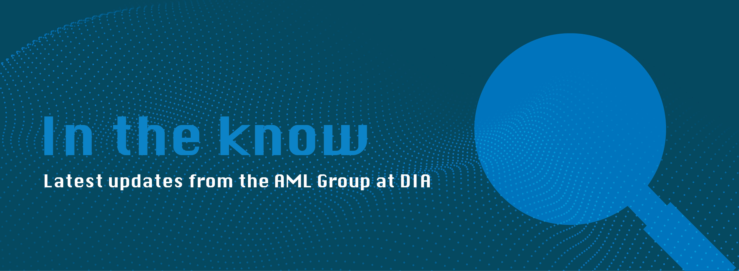 In the know: Latest updates from the AML Group at DIA