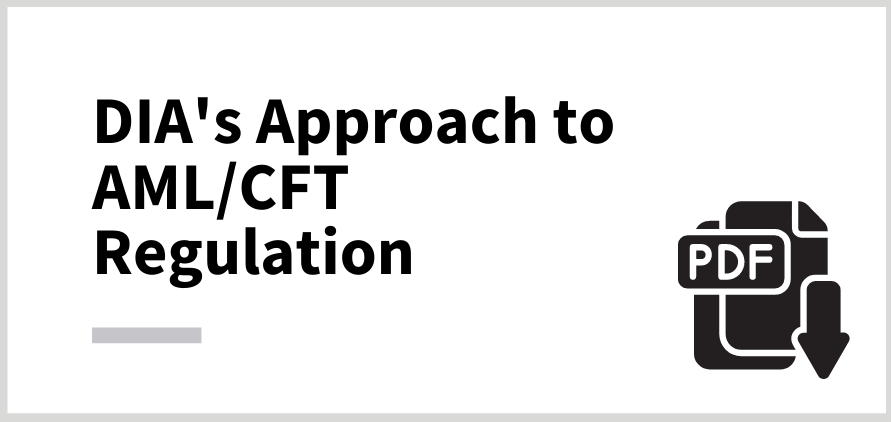 Click to open (PDF, 4.5MB) DIA’s Approach to Regulation of Anti-Money Laundering and Countering Financing of Terrorism