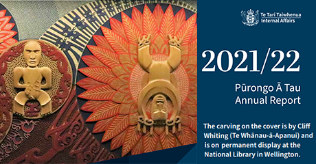2021/22 Purongo Ā Tau Annual Report. The carving on the cover is by Cliff Whiting (Te Whānau-ā-Apanui)and is on permanent display at the National Library in Wellington