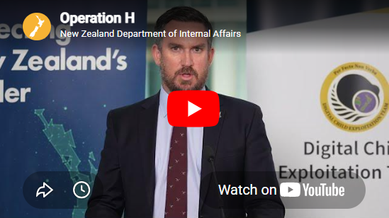 'Operation H - link to YouTube video. Tim Houston, Manager Digital Child Exploitation discusses the role of the New Zealand Department of Internal Affairs in preventing digital child exploitation, both internationaly and at home.