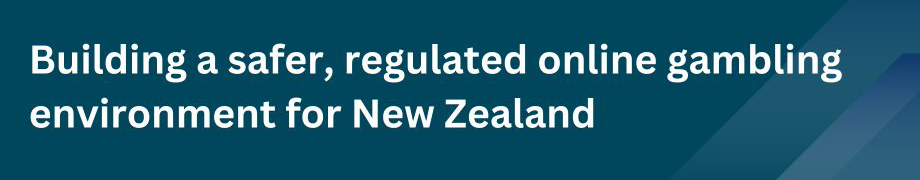 Building a safer, regulated online gambling environment for New Zealand