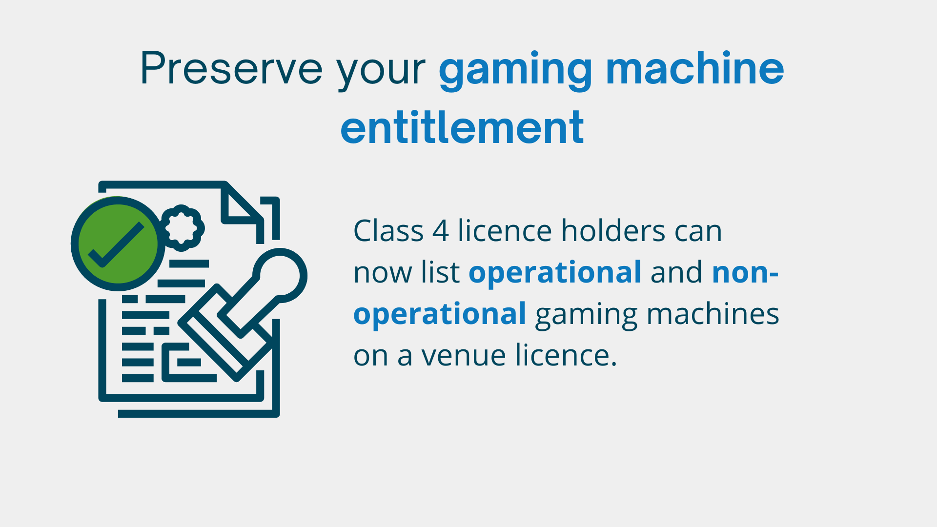 Preserve your gaming machine entitlement: Class 4 licence holders can now list operational and non-operational gaming machines on a venue licence